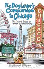 The Dog Lover's Companion to Chicago The Inside Scoop on Where to Take Your Dog