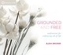 Grounded and Free Meditations for Embracing All of Life