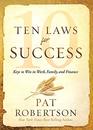Ten Laws for Success Keys to Win in Work Family and Finance