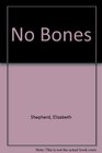 No Bones A Key to Bugs and Slugs Worms and Ticks Spiders and Centipedes and Other Creepy Crawlies