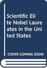 Scientific Elite Nobel Laureates in the United States