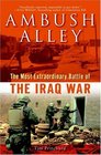 Ambush Alley  The Most Extraordinary Battle of the Iraq War