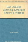 Self Directed Learning Emerging Theory  Practice