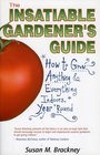 The Insatiable Gardeners Guide  How to Grow Anything  Everything Indoors Year Round