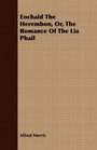 Eochaid The Heremhon Or The Romance Of The Lia Phail