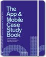 The App and Mobile Case Study Book