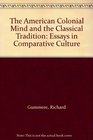 The American Colonial Mind and the Classical Tradition  Essays in Comparative Culture