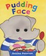 Pudding Face