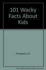 101 Wacky Facts About Kids