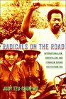 Radicals on the Road Internationalism Orientalism and Feminism during the Vietnam Era