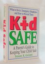Kid Safe  A Parent's Guide to Keeping Your Child Safe