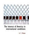 The interest of America in international conditions