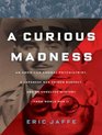 A Curious Madness An American Combat Psychiatrist a Japanese War Crimes Suspect and an Unsolved Mystery from World War II