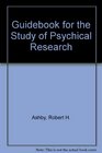 The guidebook for the study of psychical research