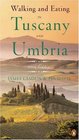 Walking and Eating in Tuscany and Umbria : 2005 Edition (Walking and Eating in Tuscany and Umbria)