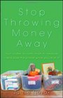 Stop Throwing Money Away Turn Clutter to Cash Trash to TreasureAnd Save the Planet While You're at It