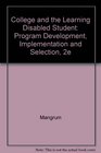 College and the Learning Disabled Student Program Development Implementation and Selection