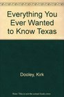 Everything You Ever Wanted to Know Texas