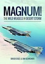 Magnum The Wild Weasels in Desert Storm The Elimination of Iraq's Air Defence