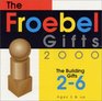 The Froebel Gifts 2-6
