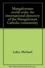 Mangaloreans worldwide An international directory of the Mangalorean Catholic community