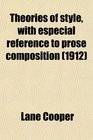 Theories of style with especial reference to prose composition