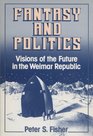 Fantasy and Politics Visions of the Future in the Weimar Republic