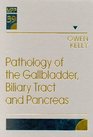 Pathology of the Gallbladder Biliary Tract and Pancreas