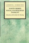 Martin Buber's Social and Religious Thought Alienation and the Quest for Meaning