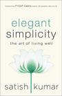 Elegant Simplicity The Art of Living Well