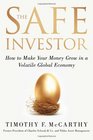 The Safe Investor How to Make Your Money Grow in a Volatile Global Economy