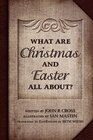 What are Christmas and Easter all About