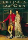 The Pleasures of the Imagination English Culture in the Eighteenth Century