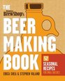 The Brooklyn Brew Shop's Better Beer Cookbook 52 Seasonal Recipes for Small Batches
