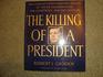 THE KILLING OF A PRESIDENT COMPLETE PHOTOGRAPHIC RECORD OF THE JFK ASSASSINATION