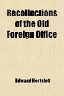 Recollections of the Old Foreign Office