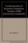 Fundamentals of Business Enterprise Taxation 2000