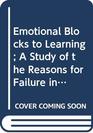 Emotional Blocks to Learning A Study of the Reasons for Failure in School