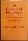 In Pursuit of Happiness American Conceptions of Property from the Seventeenth to the Twentieth Century