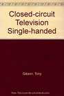 Closedcircuit television singlehanded