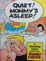 QUIET MOMMYS ASLEEP