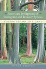 American Perceptions of Immigrant and Invasive Species Strangers on the Land