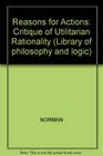 Reasons for Actions Critique of Utilitarian Rationality