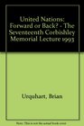 United Nations Forward or Back  The Seventeenth Corbishley Memorial Lecture 1993