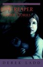 Life Reaper and Other Stories An Anthology of Horror and Science Fiction