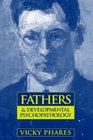 Fathers and Developmental Psychopathology