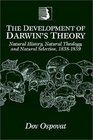 The Development of Darwin's Theory  Natural History Natural Theology and Natural Selection 18381859