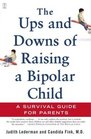 The Ups and Downs of Raising a Bipolar Child  A Survival Guide for Parents