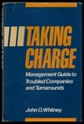 Taking Charge Management Guide to Troubled Companies and Turn Arounds