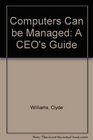 Computers Can be Managed A CEO's Guide